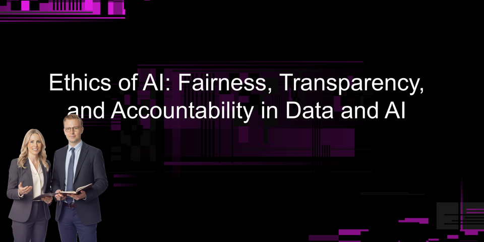 Ethics of AI: Fairness, Transparency, and Accountability in Data and AI